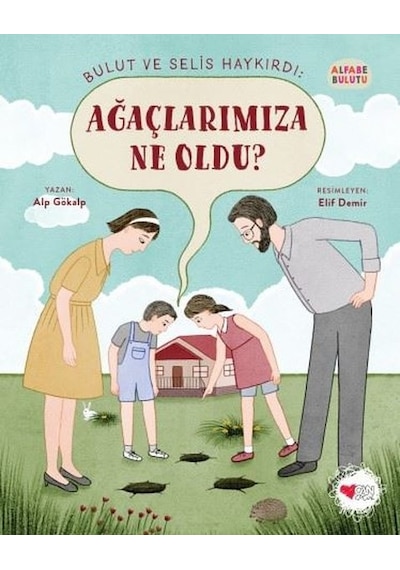Ağaçlarımıza Ne Oldu? - Alfabe Bulutu 4 - Alp Gökalp - Can Çocuk Yayınları