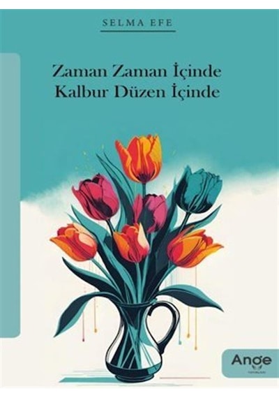Zaman Zaman İçinde Kalbur Düzen İçinde / Selma Efe