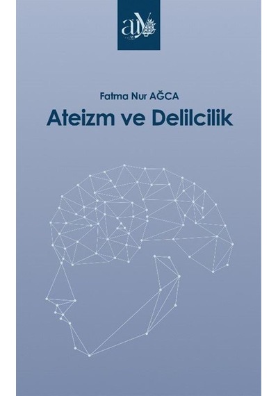 Ateizm Ve Delilcilik / Fatma Nur Ağca