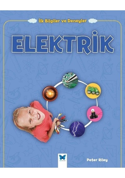 Elektrik-İlk Bilgiler ve Deneyler - Peter Riley - Mavi Kelebek