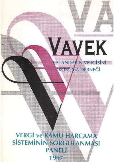 Vavek Vatandaşın Vergisini Koruma Derneği Vergi Ve Kamu Harcama Sisteminin Sorgulanması