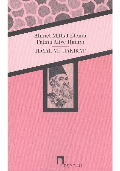 Hayal ve Hakikat - Ahmet Mithat Efendi -  Fatma Aliye Hanım - Dergah Yayınları