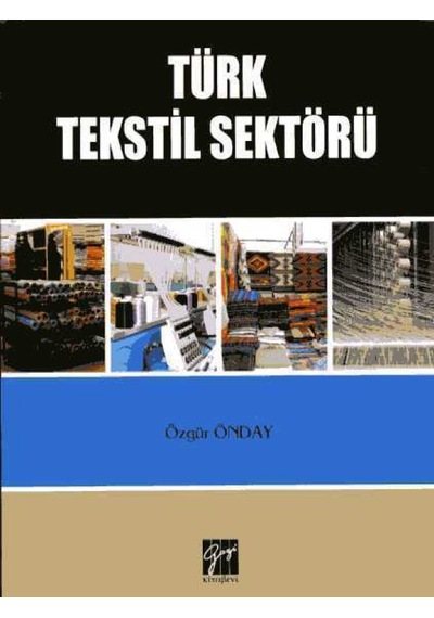 Türk Tekstil Sektörü  - Özgür Önday  - Gazi Kitabevi