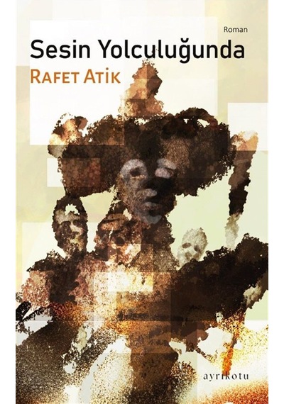 Sesin Yolculuğunda / Rafet Atik