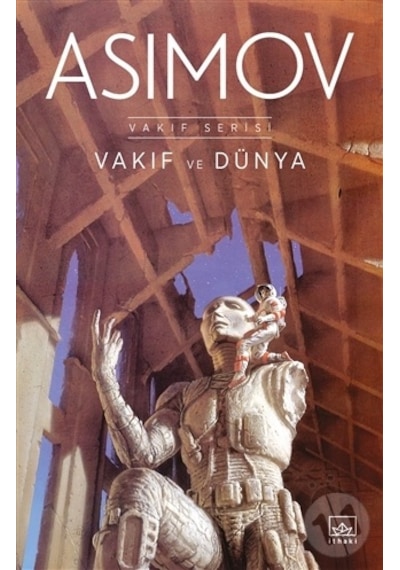 Vakıf ve Dünya - Vakıf Serisi - Isaac Asimov - İthaki Yayınları