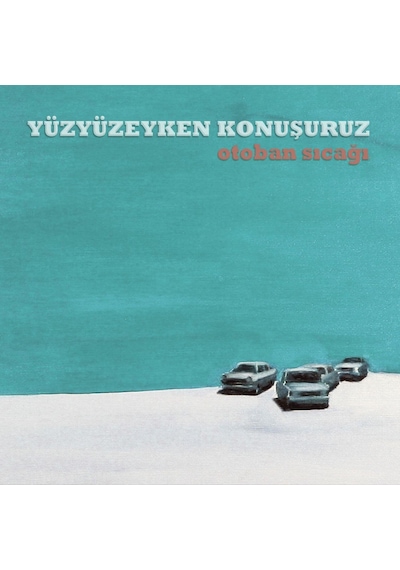 Yüzyüzeyken Konuşuruz - Otoban Sıcağı Plak