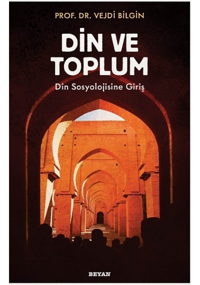 Din ve Toplum - Din Sosyolojisine Giriş - Vejdi Bilgin - Beyan Yayınları