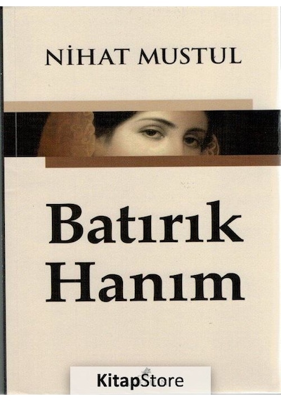 Batırık Hanım - Nihat Mustul - Anemon