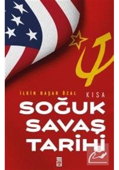 Kısa Soğuk Savaş Tarihi / Ilkin Başar Özal 9786050833195