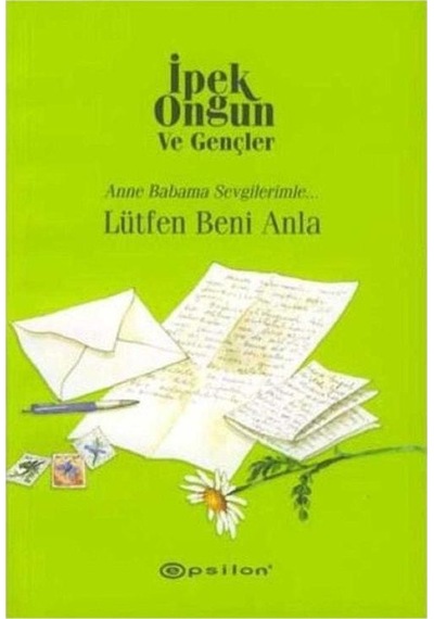 Lütfen Beni Anla Anneme Babama Sevgilerimle - İpek Ongun