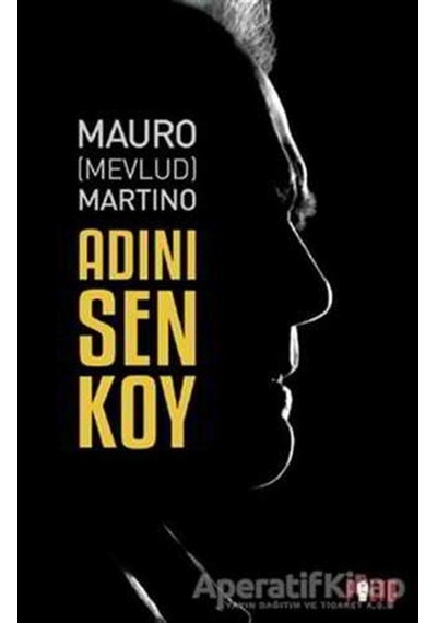 Adını Sen Koy - Mauro (Mevlud) Martino - Palto Yayınevi