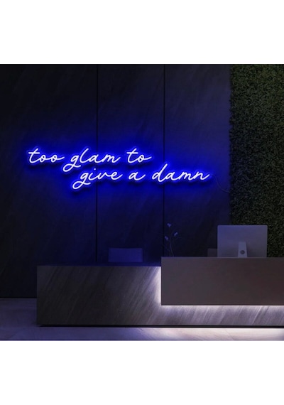 Too Glam To Give A Damn Yazılı Neon Tabela Mavi