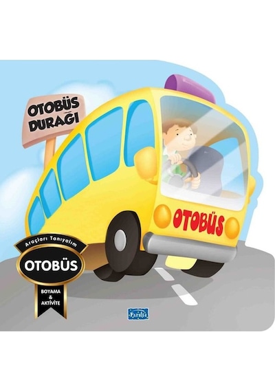 Araçları Tanıyalım - Otobüs - Boyama & Aktivite- Parıltı Yayınları