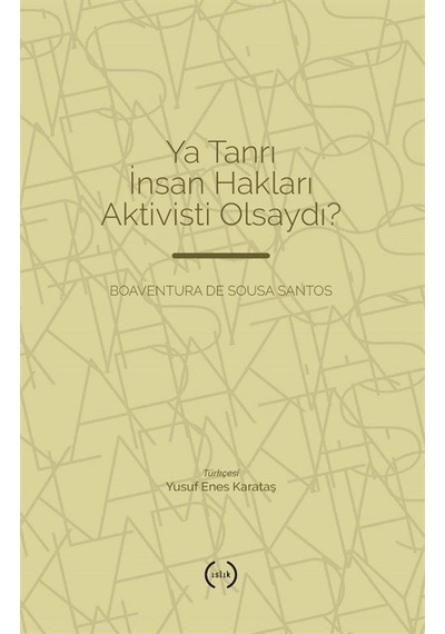 Ya Tanrı İnsan Hakları Aktivisti Olsaydı / Boaventura De Sous...