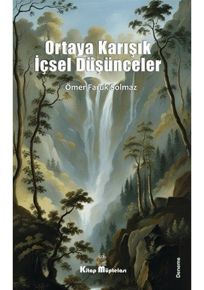 Ortaya Karışık İçsel Düşünceler - Ömer Faruk Solmaz - Kitap Müptelası Yayınları