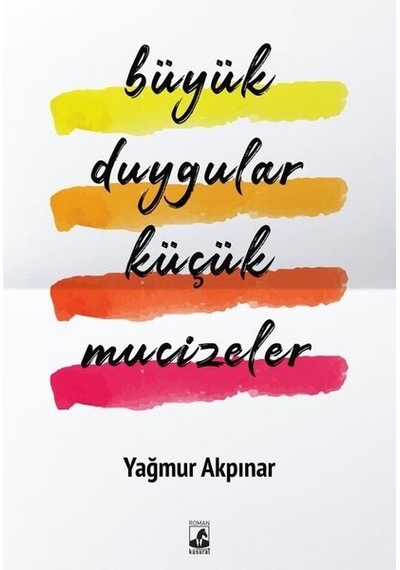 Büyük Duygular Küçük Mucizeler - Yağmur Akpınar - Küsurat