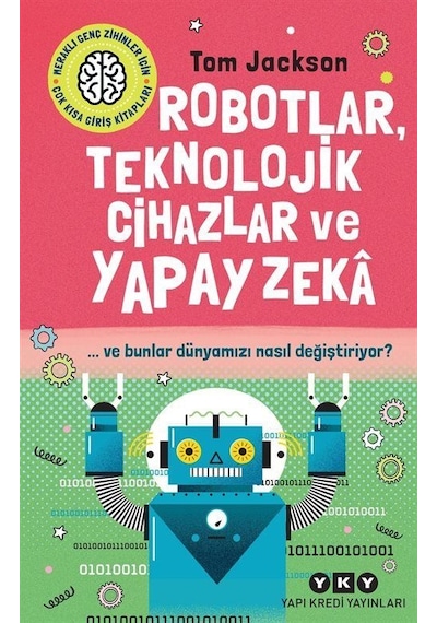 Robotlar, Teknolojik Cihazlar Ve Yapay Zeka Ve Bunlar Dünyamız...