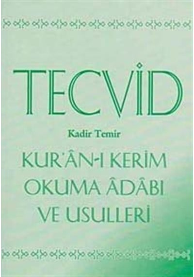 Tecvid Kur'an-ı Kerim Okuma Adabı ve Usulleri / Kadir Temir