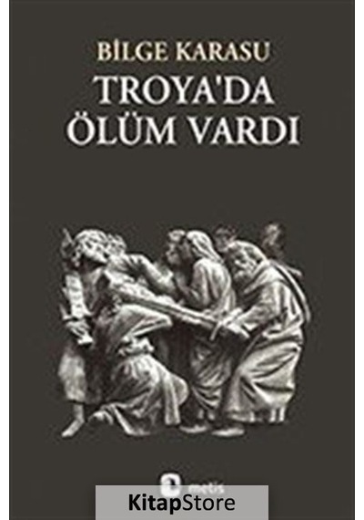 Kitapstore Troyada Ölüm Vardı - Bilge Karasu