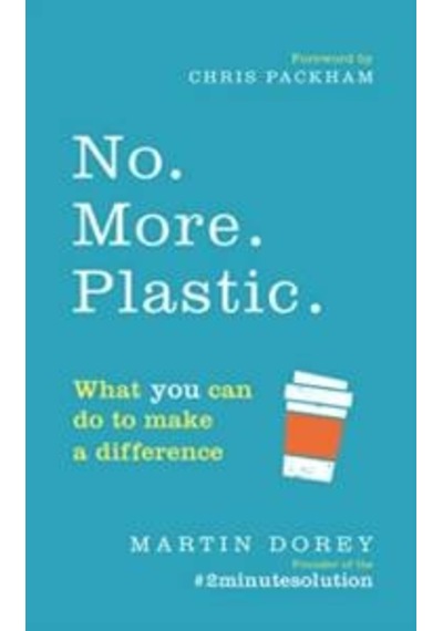 No More Plastic: What You Can Do To Make A Difference 9781785039874
