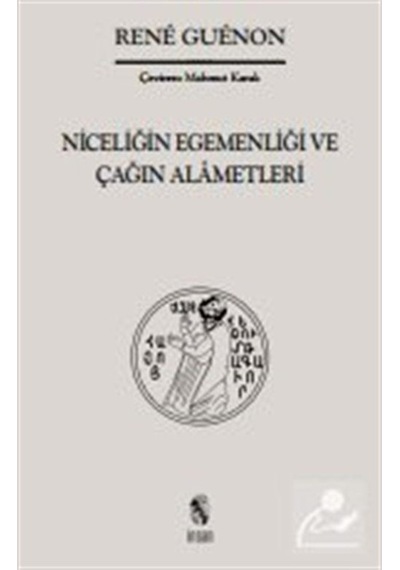 Niceliğin Egemenliği ve Çağın Alametleri - Rene Guenon - İnsan Yayınları