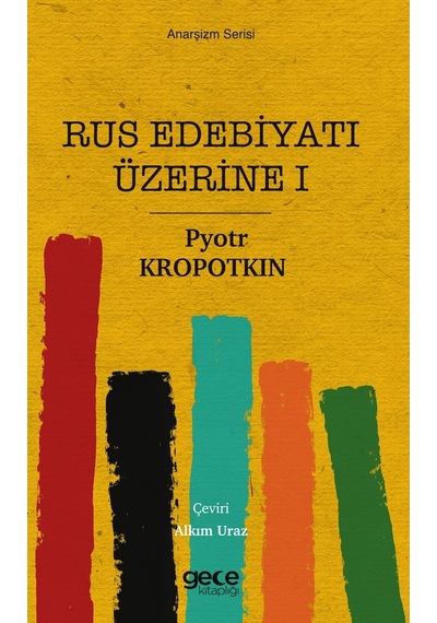 Rus Edebiyatı Üzerine 1 - Anarşizm Serisi - Pyotr Kropotkin - Gece Kitaplığı