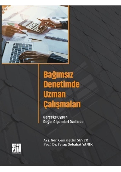 Gazi Kitabevi - Bağımsız Denetimde Uzman Çalışmaları Gerçeğe Uygun Değer Ölçümleri Özelin - Arş. Gör. Cemalettin İnceleme 29443974
