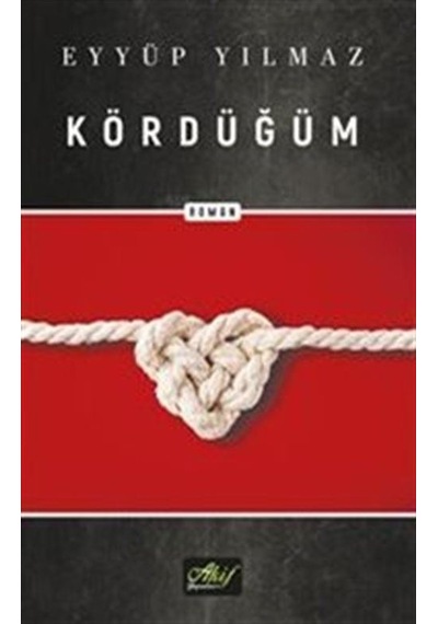 Kördüğüm - Eyyüp Yılmaz - Akif Yayınları