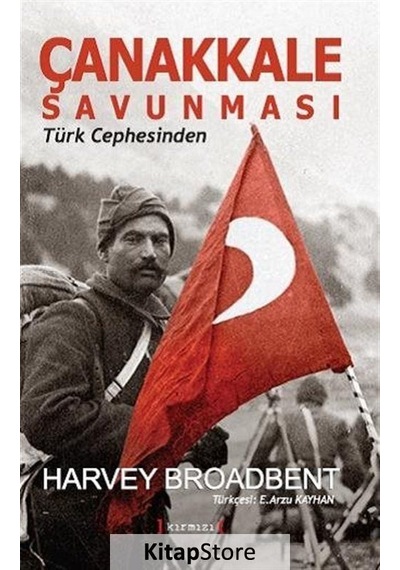 Çanakkale Savunması Türk Cephesinden - Harvey Broadbent - Kırmızı Yayınları