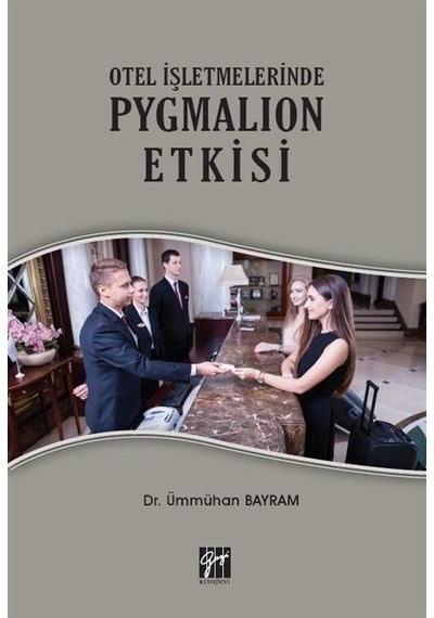 Otel İşletmelerinde Pygmalıon Etkisi / Dr. Ümmühan Bayram