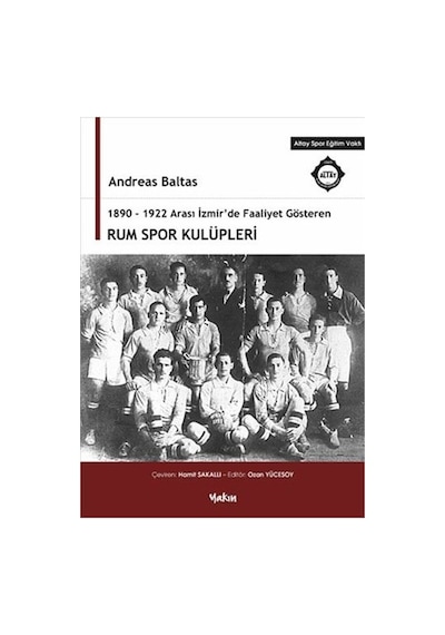1890-1922 Arası İzmir'de Faaliyet Gösteren Rum Spor Kulüpleri - Andreas Baltas - Yakın Kitabevi