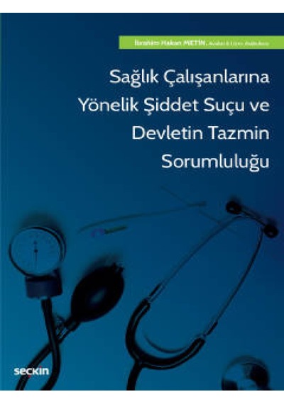 Seçkin Yayıncılık - Sağlık Çalışanlarına Yönelik Şiddet Suçu ve Devletin Tazmin Sorumluluğu