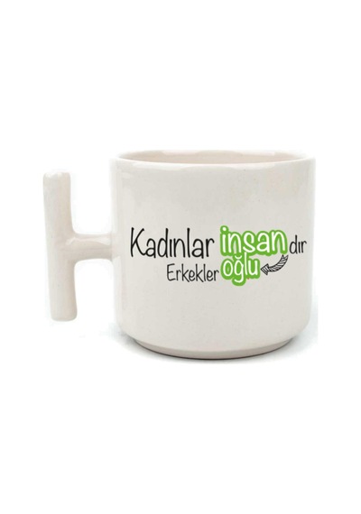 Kadınlar İnsandır, Erkekler İnsanoğlu Baskılı Kadınlar Günü Beyaz Kulplu T Kupa