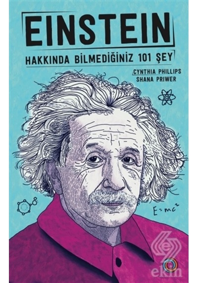 Einstein Hakkında Bilmediğiniz 101 Şey/Cyhthia Phillips.Shana