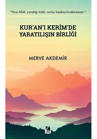 Kur'an-ı Kerim'de Yaratılışın Birliği - Merve Akdemir - Çıra Yayınları