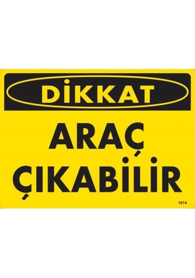 Dikkat Araç Çıkabilir Uyarı Levhası 25X35 Kod:1614