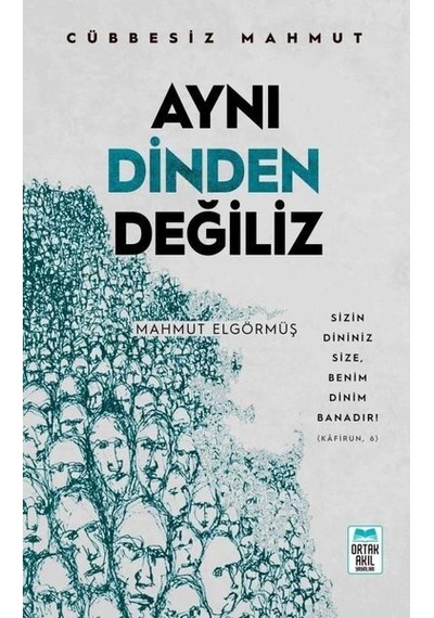Aynı Dinden Değiliz  - Mahmut Elgörmüş  - Ortak Akıl Yayınları