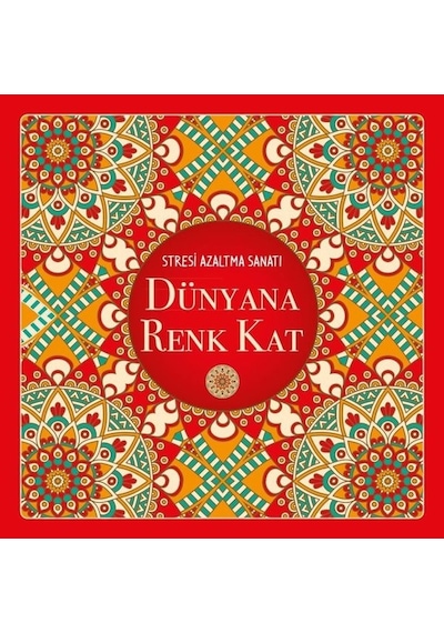 Dünyana Renk Kat - Stresi Azaltma Sanatı- Nesil Yayınları