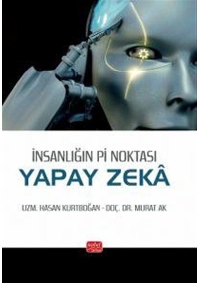 İnsanlığın Pi Noktası: Yapay Zeka / Dr. Murat Ak