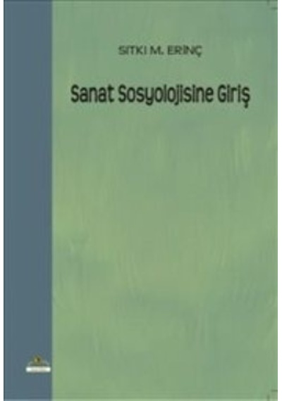 Sanat Sosyolojisine Giriş - Sıtkı M. Erinç - Ütopya Yayınevi