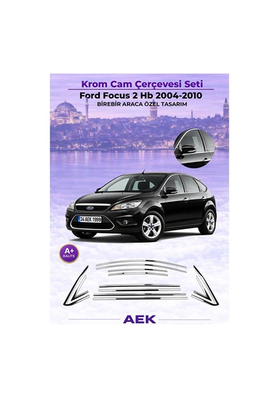 Ford Focus 2 Hb 2004-2009 Araca Özel Krom Cam Çerçevesi A+