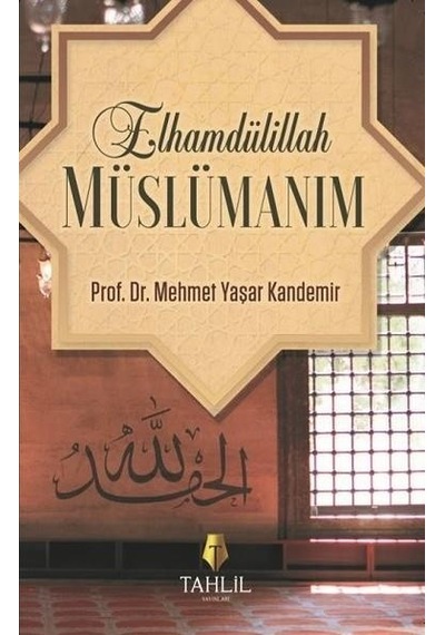 Elhamdülillah Müslümanım  - M. Yaşar Kandemir  - Tahlil Yayınları