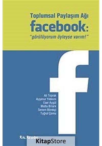Toplumsal Paylaşım Ağı Facebook: Görülüyorum Öyleyse Varım - Mutlu Binark -  Ayşenur Yıldırım - Kalkedon