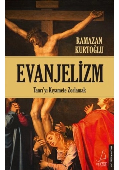 Evanjelizm - Tanrı'yı Kıyamete Zorlamak