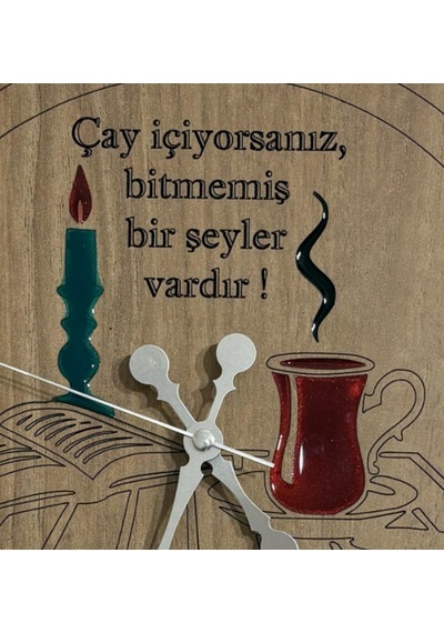 Ahşap Desen Duvar Saati - Çay İçiyorsanız - Epoksi Reçine Kaplamalı - 40 Cm Ahşap