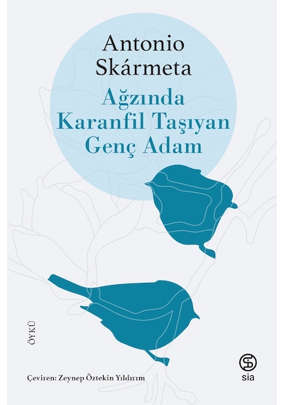 Ağzında Karanfil Taşıyan Genç Adam - Antonio Skarmeta - Sia