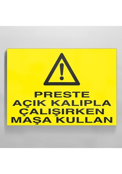 Perste Açık Kalıpla Çalışırken Maşa Kullan Uyarı Levhası 50x70cm