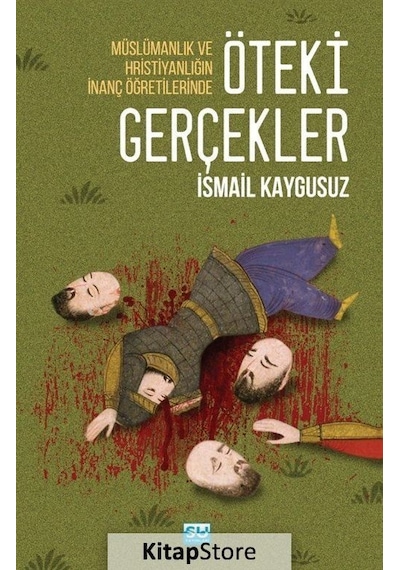 Öteki Gerçekler / Müslümanlık Ve Hristiyanlığın İnanç Öğretile...