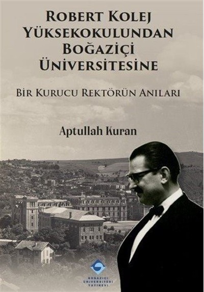 Robert Kolej Yüksekokulundan Boğaziçi Üniversitesine / Aptulla...