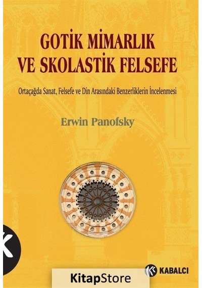 Gotik Mimarlık ve Skolastik Felsefe - Erwin Panofsky - Kabalcı Yayınevi